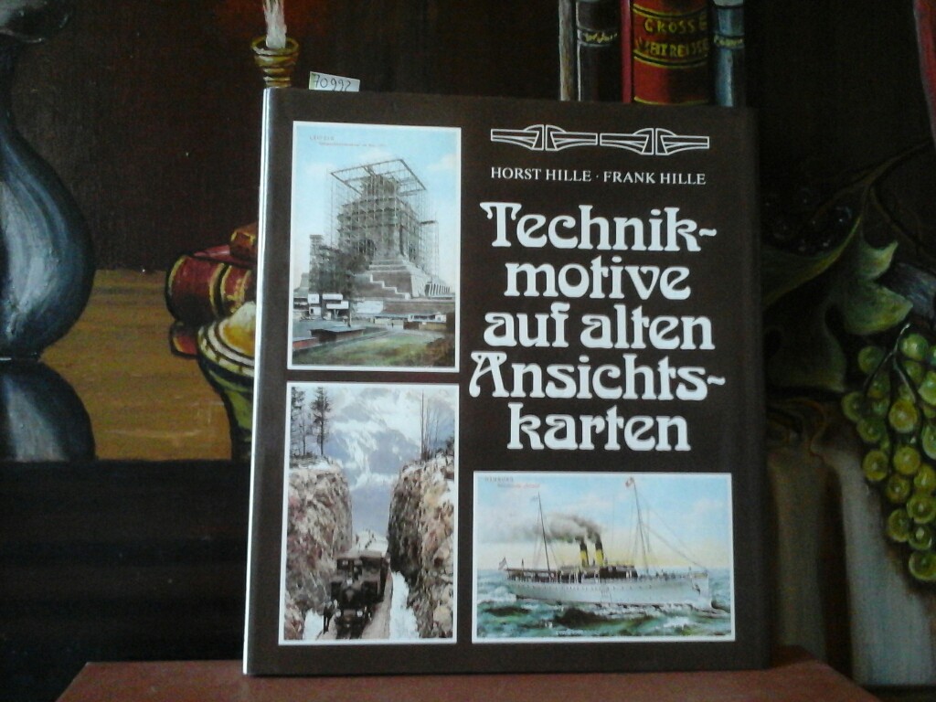 HILLE , HORST und FRANK HILLE : Technikmotive auf alten Ansichtskarten. Mit 145 Bildern. Zweite /2./ Auflage.