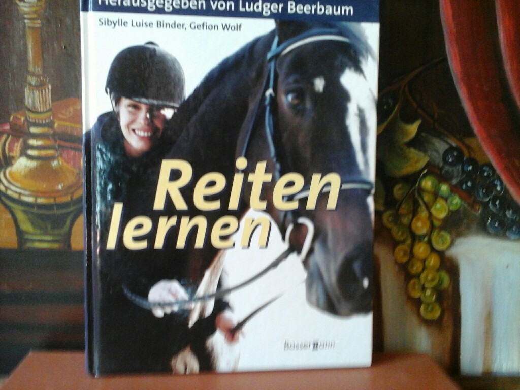 BEERBAUM, LUDGER (Hrsg.), SIBYLLE LUISE BINDER und GEFION WOLF: Reiten lernen.