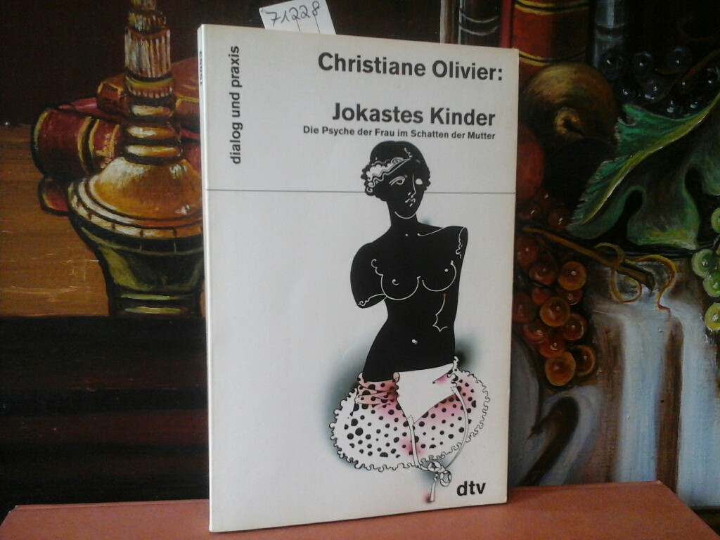 Jokastes Kinder. Die Psyche der Frau im Schatten der Mutter. (ISBN 9783941513174)