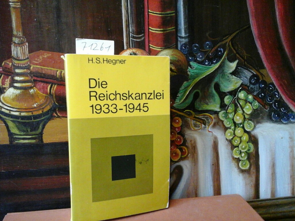 HEGNER, H.S.: Die Reichskanzlei 1933 - 1945. Anfang und Ende des Dritten Reiches. 4. neugearbeitete Auflage.