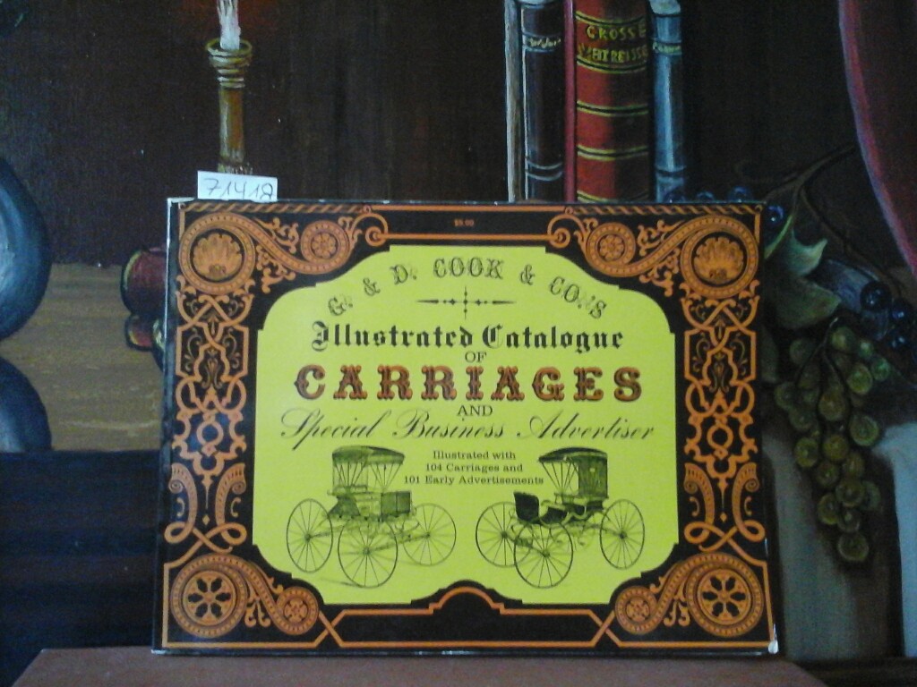  Illustrated catalogue of carriages and special business advertiser. Illustrated with 104 carriages and 101 early advertisments. First /1./ edition.