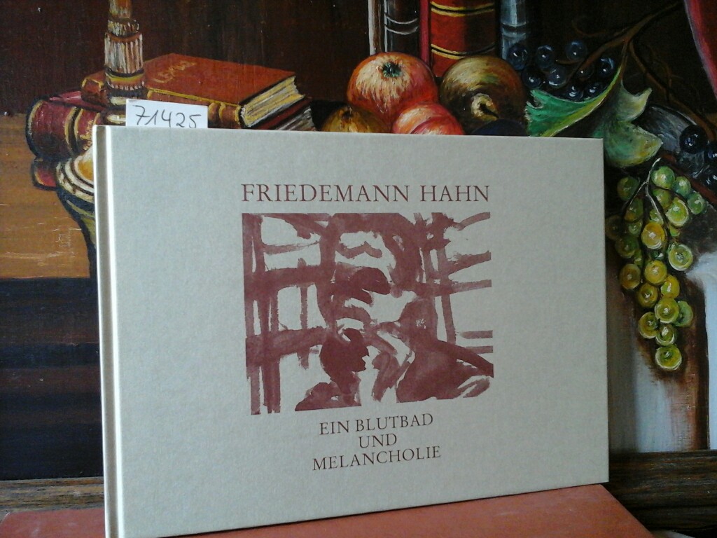 HAHN, FRIEDEMANN und FRIEDHELM (Hrsg.) HRING: Ein Blutbad und Melancholie. Erste /1./ Ausgabe.