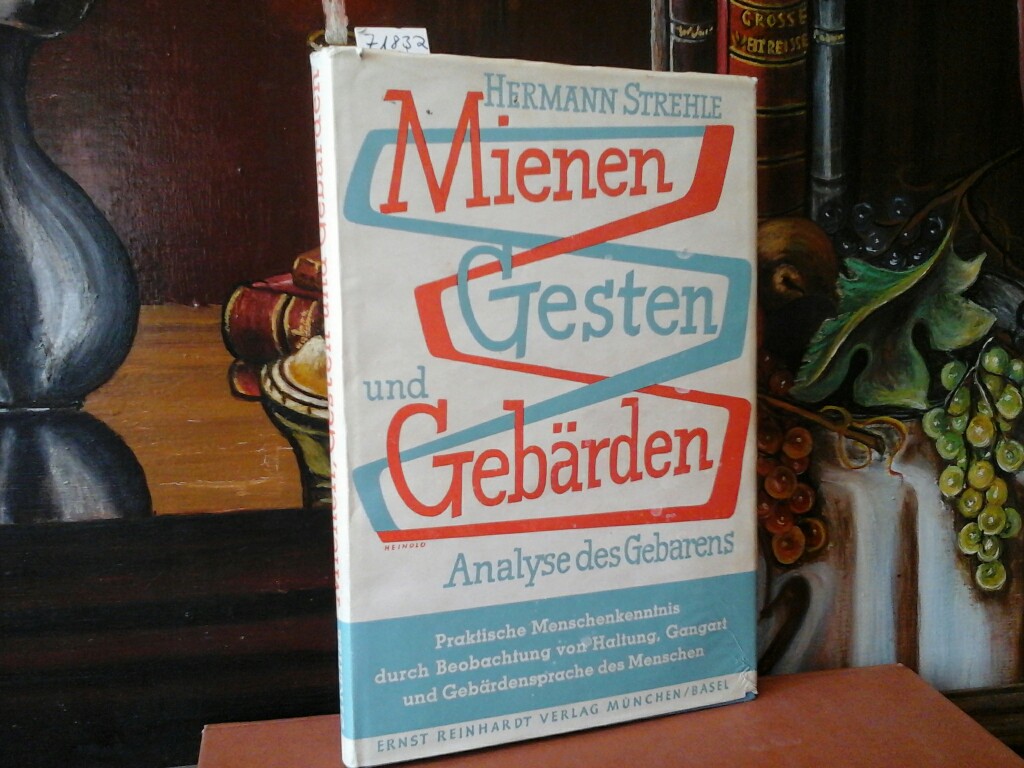STREHLE, HERMANN: Mienen, Gesten und Gebrden. Analyse des Gebarens. Dritte /3./, unvernderte Auflage.