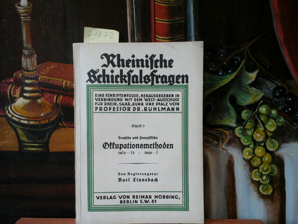 LINNEBACH, K.: Deutsche und Franzsische Okkupationsmethoden 1871-73 / 1920-? ( auf der Broschur: 