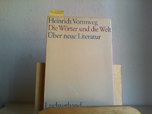 VORMWEG, HEINRICH: Die Wrter und die Welt. ber neue Literatur. Erste /1./ Ausgabe.