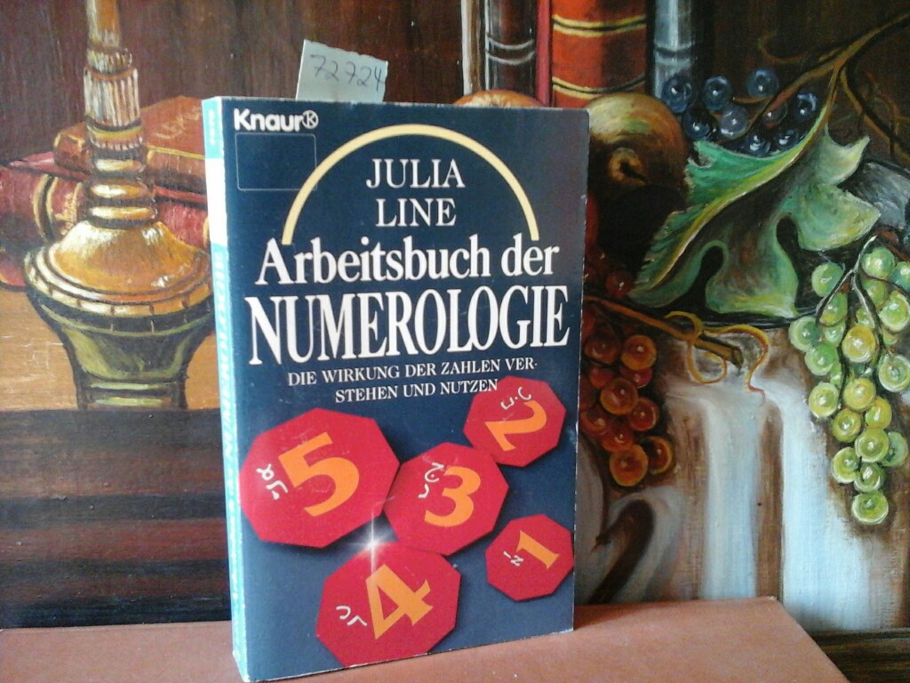 LINE, JULIA: Arbeitsbuch der Numerologie. Die Wirkung der Zahlen verstehen und nutzen. Aus dem Englischen von Karl Friedrich Hrner. Erste /1./ Ausgabe.