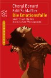 BENARD, CHERYL und EDIT SCHLAFFER: Die Emotionsfalle. Vom Triumph des weiblichen Verstandes.