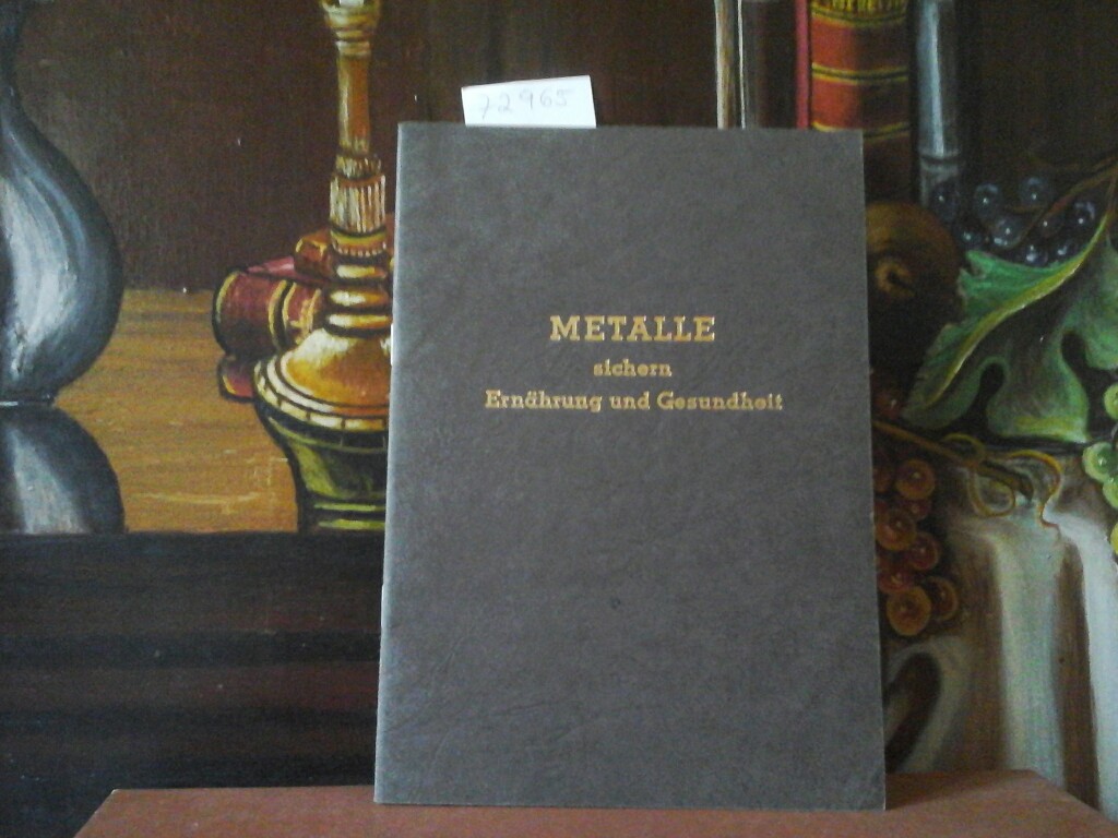  Metalle sichern Ernhrung und Gesundheit. Erste /1./ Ausgabe.