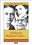 KERNER, CHARLOTTE (hrsg.): Nicht nur Madame Curie ... Frauen, die den Nobelpreis bekamen. Fnfte/ 5./ Auflage.