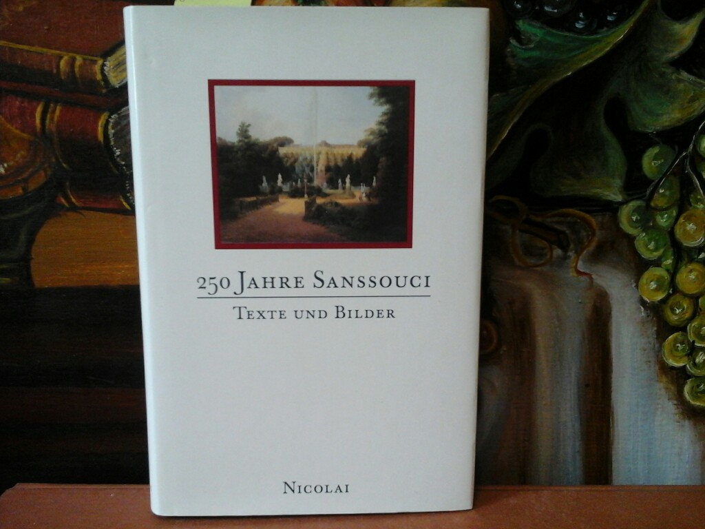 GIERSBERG, HANS-JOACHIM: 250 Jahre Sanssouci. Texte und Bilder. Hrsg. von Hans-Joachim Giersberg und Harald Mller. Erste /1./ Ausgabe.