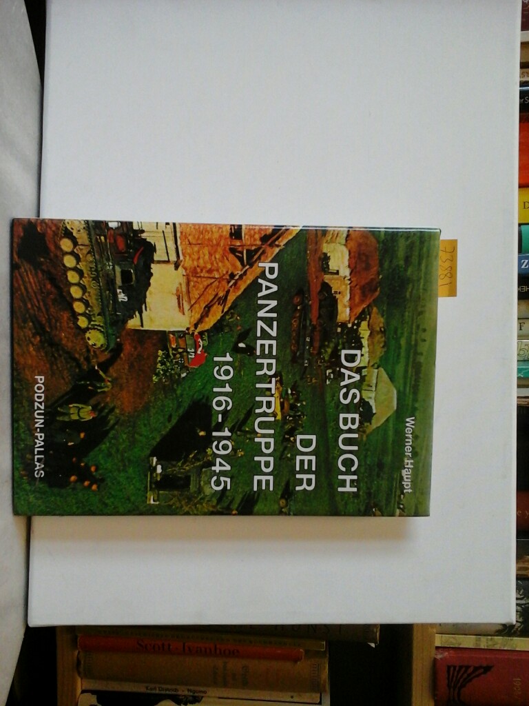 HAUPT, WERNER: Das Buch der Panzertruppe 1916 - 1945.