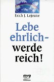 Lejeune, Erich J.: Lebe ehrlich, werde reich!