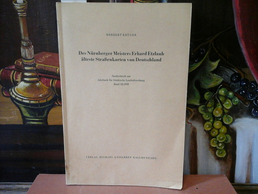 KRGER, HERBERT: Des Nrnberger Meisters Erhard Eztlaub lteste Straenkarten von Deutschland. Sonderdruck aus Jahrbuch fr frnkische Landesforschung Band 18 /1958. Erste /1./ Ausgabe.