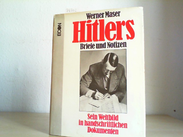 MASER, WERNER: Hitlers Briefe und Notizen. Sein Weltbild in handschriftlichen Dokumente. Erste/ 1./ Auflage.