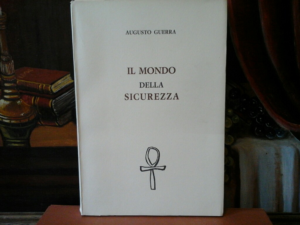 GUERRA, AUGUSTO: Il mondo della sicurezza. Ardig, Labriola, Croce. Prima /1./ edizione. First /1./ edition.