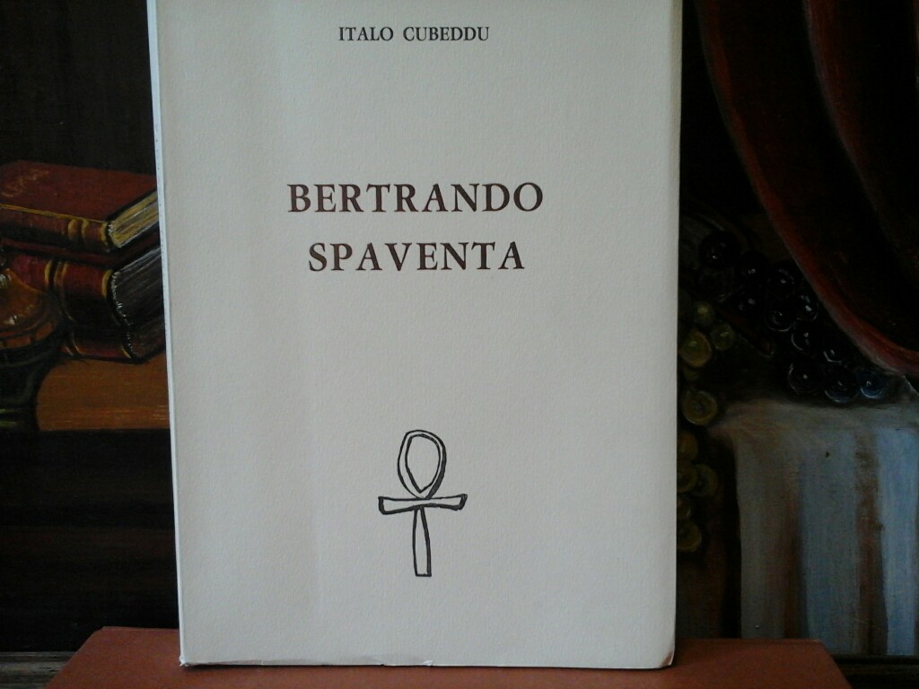 CUBEDDU, ITALO: Bertrando Spaventa. Erste / 1./ Auflage. Prima Edizione.