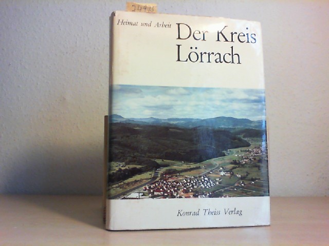 BECHTOLD, WOLFGANG (Hrsg.): Der Kreis Lrrach. Heimat und Arbeit, Mit einem Geleitwort des Kuratoriums. 1.Aufl.