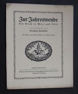 JOSEPHSON, HERMANN (Hrsg.): Zur Jahreswende. Ein Gru in Wort und Bild. Mit Bildern von Ludwig Richter und Rudolf Schfer. Erstes /1./ bis drittes Tausend.