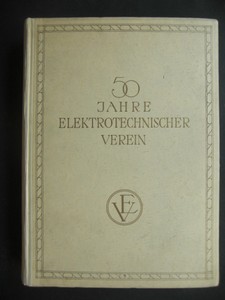 GRGES, HANS (Hrsg.): 50 Jahre Elektrotechnischer Verein. Festschrift zum fnfzigjhrigen Bestehen des elektrotechnischen Vereins 1879-1929.