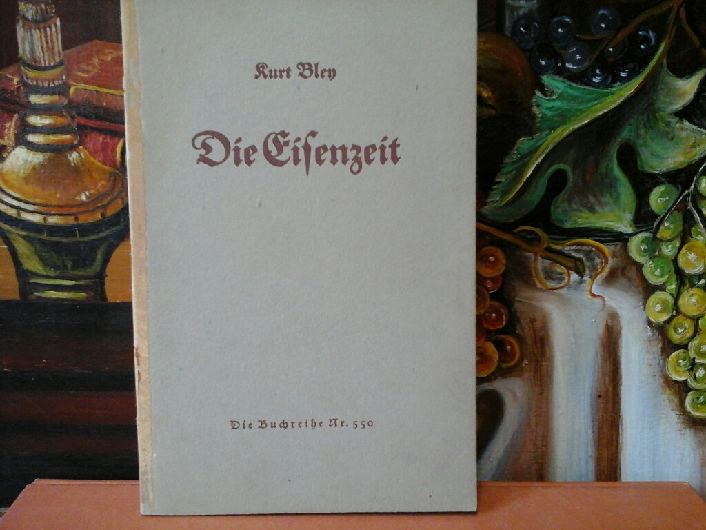BLEN, KURT: Die Eisenzeit.