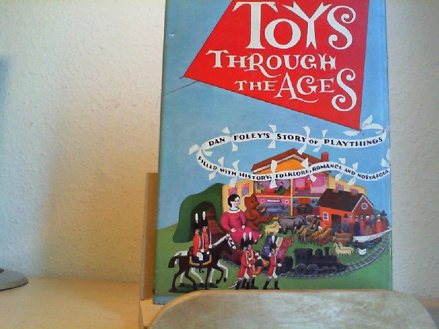 Toys through the ages. Dan Foley