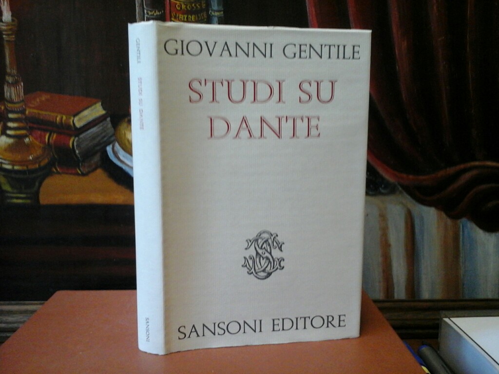 GENTILE, GIOVANNI: Studi su Dante. Raccolti da Vito A. Bellezza