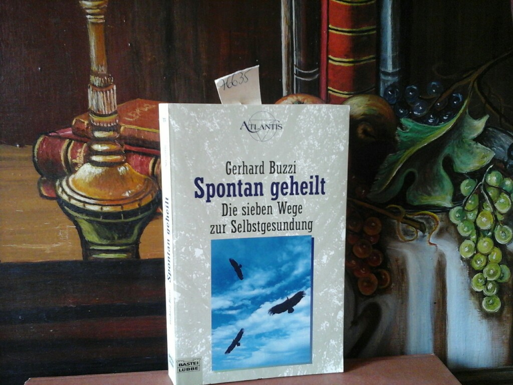 BUZZI, GERHARD: Spontan geheilt. Die sieben Wege zur Selbstgesundung. Erste /1./ Taschenbuchausgabe.