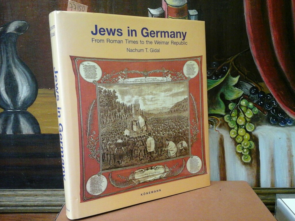 GIDAL, NACHUM T.: Jews in Germany from Germany from Roman Times to the Weimar Republic. With preface by Marion Grfin Dnhoff. First /1./ english impression.