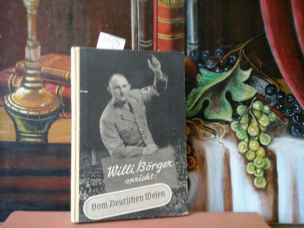 BRGER, WILLI: Willi Brger spricht vom deutschen Wesen. 156.-300.Tausend.