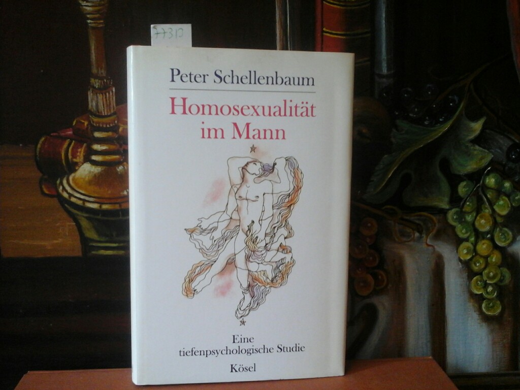 SCHELLENBAUM, PETER: Homosexualitt im Mann. Eine tiefenpsychologische Studie. Zweite /2./ Auflage.