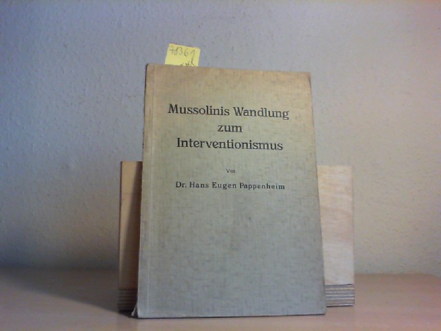 Mussolinis Wandlung zum Interventionismus. Inaug.-Dissertation. Erste/1./ Auflage.