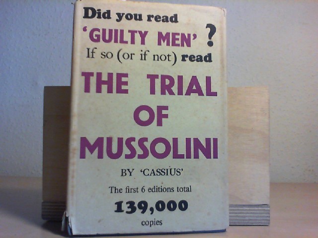 The Trial of Mussolini. Being a Verbatim Report of the First Great Trial fpr War Criminals held in London sometime in 1944 or 1945. Erste/1./ Auflage.