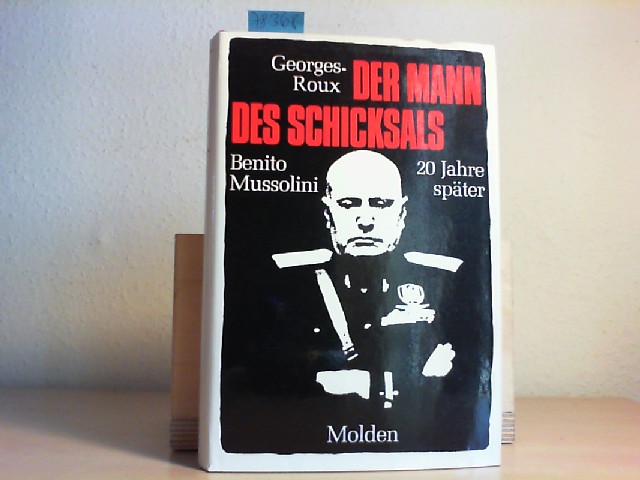 Der Mann des Schicksals. Benito Mussolini - 20 Jahre später. Erste/1./ Auflage.