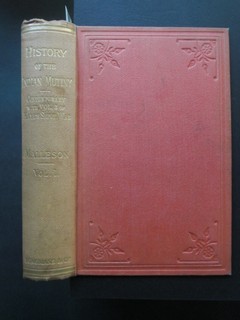 History of the Indian Mutiny. 1857-1858. Commencing From the Close of the Second Volume of Sir John W. Kaye