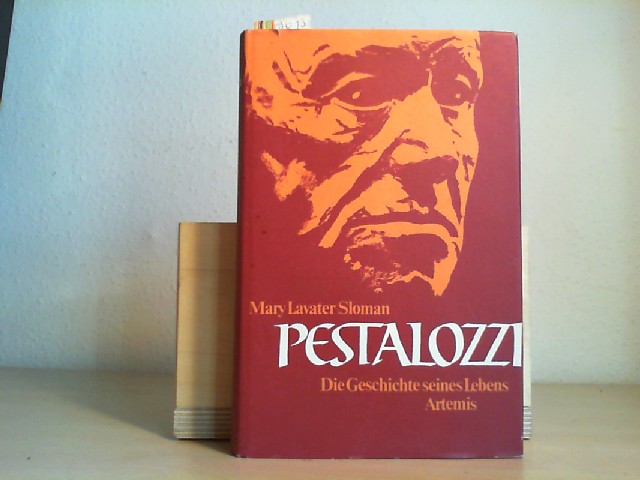 LAVATER-SLOMAN, MARY: Pestalozzi. Die Geschichte seines Lebens. Zweite /2./ Auflage.