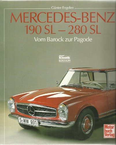 Engelen, Gnter und Mike [Hrsg.] Riedner: Mercedes-Benz 190 SL - 280 SL. Vom Barock zur Pagode. Mit sehr zahlr., teils farbigen Fotos aus dem 