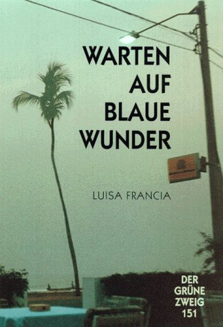 Francia, Luisa: Warten auf blaue Wunder.
