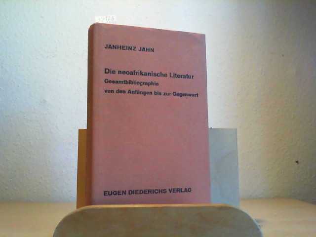 JAHN, JANHEINZ: Die neoafrikanische Literatur. Gesamtbibliographie von den Anfngen bis zur Gegenwart. Erste/1./ Auflage.