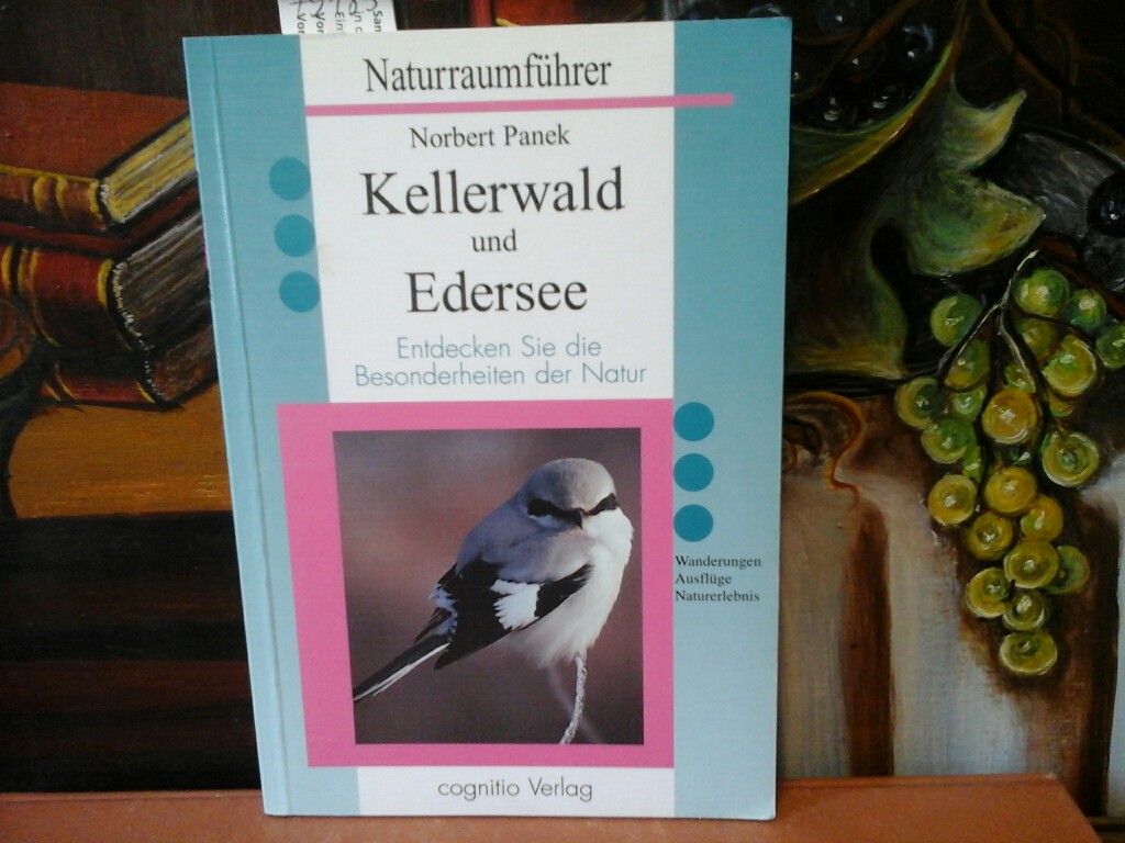 PANEK, NORBERT: Kellerwald und Edersee. Entdecken Sie die Besonderheiten der Natur. Erste/1./ Auflage.