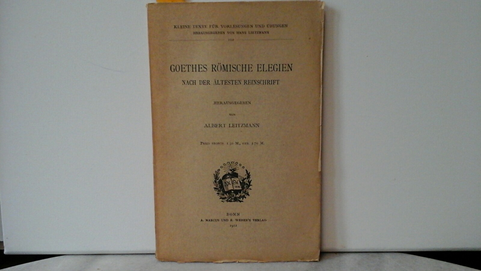 LEITZMANN, ALBERT (Hrsg.): Goethes Rmische Elegien nach der ltesten Reinschrift. Erste /1./ Auflage dieser Ausgabe.