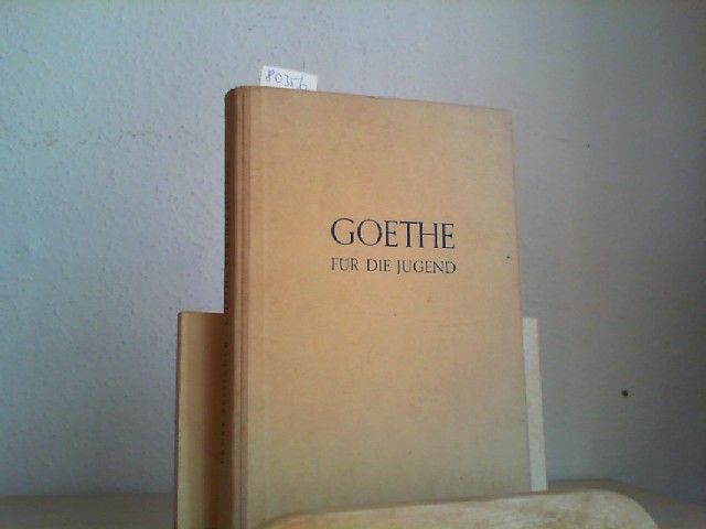 REISINGER, ERNST: Goethe fr die Jugend. Eine Einfhrung in Goethes Leben und Werke von Ernst Reisinger. Erste/1./ Auflage.