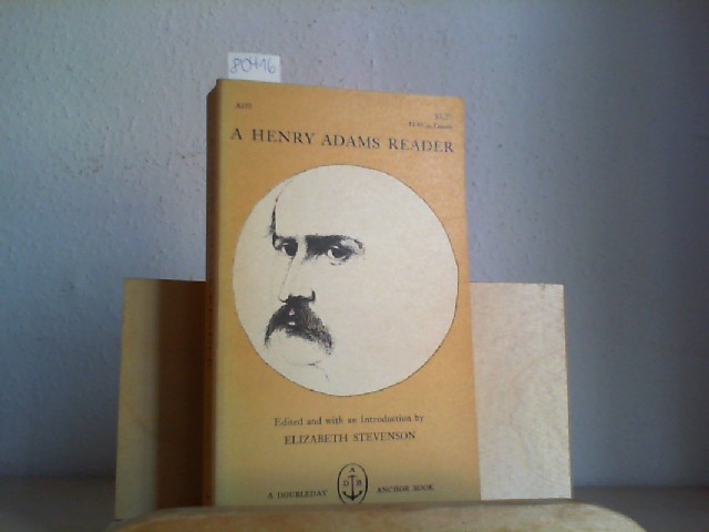 JAMES, ADAMS: A Henry Adams Reader. Edited and with an Introduction by Elizabeth Stevenson. First/1./edition.
