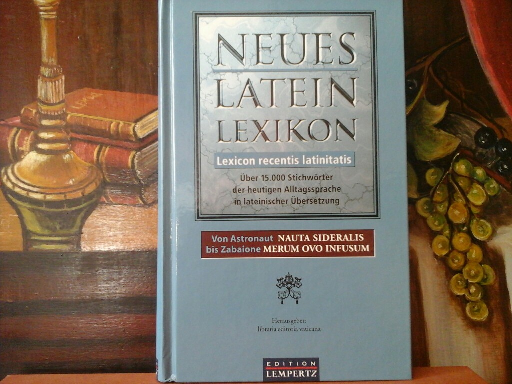  Neues Latein Lexikon. Lexicon recentis latinitatis. ber 15.000 Stichwrter der heutigen Alltagssprache in lateinischer bersetzung.