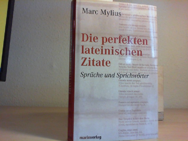 MYLIUS, MARC: Die perfekten lateinischen Zitate. Sprche und Sprichwrter.