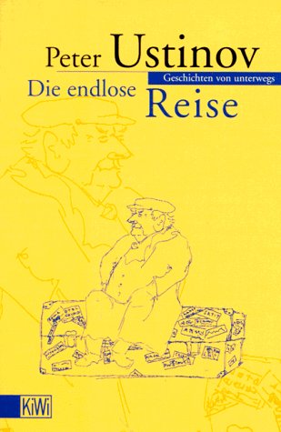 USTINOV, PETER: Die endlose Reise. Geschichten von unterwegs. Aus dem Engl. von Hermann Kusterer. Zweite/2./Auflage.