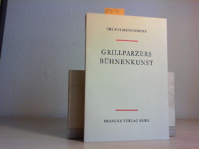 HELMENSDORFER, URS: Grillparzers Bhnenkunst. Studien. Erste/1./ Auflage.