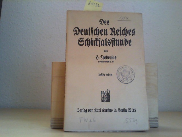 FROBENIUS, H.: Des Deutschen Reiches Schicksalsstunde. 12. Auflage.
