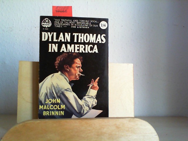 BRINNIN, JOHN MALCOLM: Dylan Thomas in America. Reprinted.