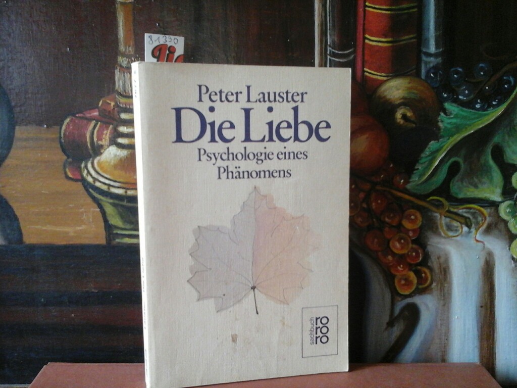 LAUSTER, PETER: Die Liebe. Psychologie eines Phnomens.