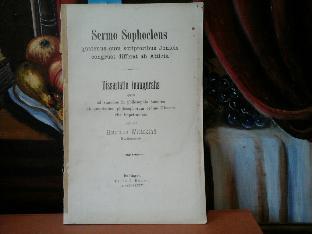 Sermo Sophocleus quatenus cum scriptoribus Jonicis congruat differat ab Atticis. Original - Dissertation.